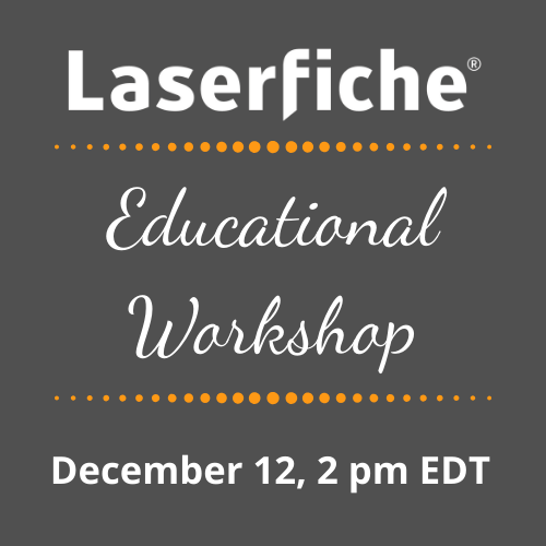Laserfiche Educational Workshop